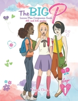The Big P: Lesson Plan Companion Guide for 4th and 5th Grades 1717840981 Book Cover