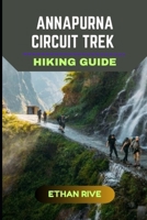 ANNAPURNA CIRCUIT TREK HIKING GUIDE B0FSJYCL4F Book Cover