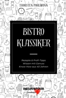 Bistro Klassiker: Rezepte & Profi-Tipps, Wissen mit Genuss, Know-How aus 40 Jahren (German Edition) B0GC896MQM Book Cover