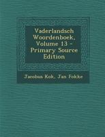 Vaderlandsch Woordenboek: Met Kaarten, Plaaten En Pourtraitten, Volume 13 1286442176 Book Cover