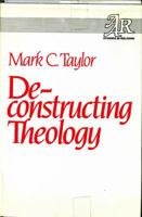 Deconstructing Theology (Aar Studies in Religion, No. 28.) 0824505336 Book Cover