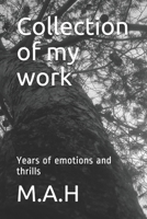 Collection of my work: Years of emotions and thrills 1693765136 Book Cover