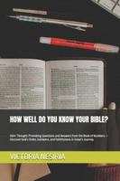 HOW WELL DO YOU KNOW YOUR BIBLE?: 500+ Thought-Provoking Questions and Answers from the Book of Numbers — Discover God’s Order, Guidance, and Faithfulness in Israel’s Journey B0G1CJ9CFK Book Cover
