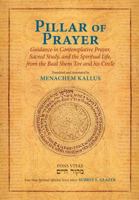 Pillar of Prayer: Guidance in Contemplative Prayer, Sacred Study, and the Spiritual Life, from the Baal Shem Tov and His Circle 1891785796 Book Cover