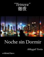 Tetsuya: Noche Sin Dormir 1502577461 Book Cover