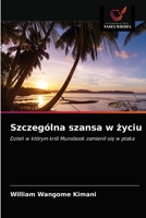 Szczególna szansa w życiu: Dzień w którym król Munsbook zamienił się w ptaka 6202840056 Book Cover