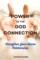 Power of the God Connection: Strengthen Your Divine Relationship 1991363176 Book Cover