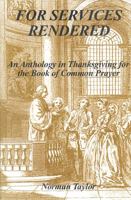 For Services Rendered. An Anthology in Thanksgiving for the Book of Common Prayer. B00279Y8FA Book Cover