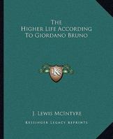 The Higher Life According To Giordano Bruno 1417990562 Book Cover