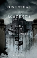 Rosenthal Academy's April Montgomery 1639885722 Book Cover