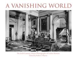 A Vanishing World: The Irish Country House Photographs of Father Browne 1788127072 Book Cover