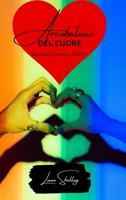 Arcobaleno del cuore: storie d'amore LGBTQIA+ B0CM7HWND7 Book Cover