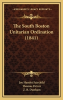 The South Boston Unitarian Ordination (1841) 1275807399 Book Cover