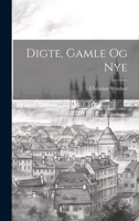 Digte, Gamle Og Nye 1279609982 Book Cover