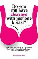 Do you still have cleavage with just one breast? 0993237754 Book Cover