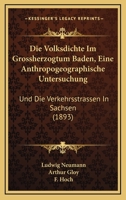 Die Volksdichte Im Grossherzogtum Baden, Eine Anthropogeographische Untersuchung: Und Die Verkehrsstrassen In Sachsen (1893) 1168480930 Book Cover