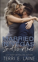 Married in Vegas: In His Arms 1729582346 Book Cover