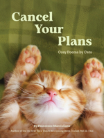 Cancel Your Plans : Cozy Poems by Cats 1797245872 Book Cover