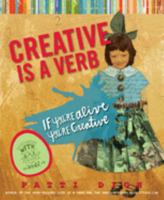Creative Is a Verb: If You're Alive, You're Creative 1599218836 Book Cover