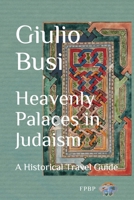 Heavenly Palaces in Judaism: A Historical Travel Guide (The Library of the Palace) 8894537420 Book Cover