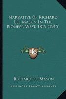 Narrative Of Richard Lee Mason In The Pioneer West, 1819 (1915) 1023165015 Book Cover
