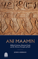 Ani Maamin: Biblical Criticism, Historical Truth, and the Thirteen Principles of Faith 1592645380 Book Cover