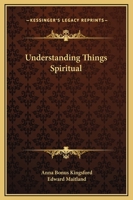 Understanding Things Spiritual 1419172670 Book Cover