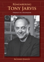 Remembering Tony Jarvis: Portrait of a Headmaster 1792376499 Book Cover