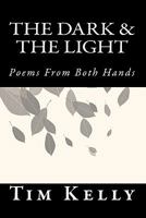 The Dark & The Light: Poems From Both Hands 1452847746 Book Cover