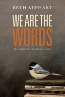 We Are the Words: The Master Memoir Class B098K2JSBN Book Cover