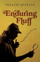 Enduring Fluff: Murder That Does Not Die 1544102666 Book Cover