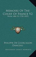 Memoirs Of The Court Of France V2: From 1684 To 1720 1166332128 Book Cover