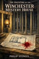 The Haunting of the Winchester Mystery House B0FJ2L47ZJ Book Cover