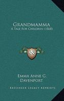 Grandmamma: A Tale For Children 1436862248 Book Cover