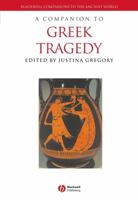 A Companion to Greek Tragedy (Blackwell Companions to the Ancient World) 1405107707 Book Cover