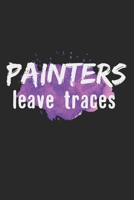 Painters Leave Traces: Notebook A5 Size, 6x9 inches, 120 lined Pages, Painter Painting Painters Artist Art 1698371985 Book Cover