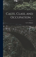 Caste, Class, and Occupation 1013596277 Book Cover