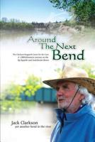 Around the Next Bend: A 1000 km journey by canoe along the Qu'Appelle and Assiniboine River by two elderly men for cancer care. 1520449445 Book Cover