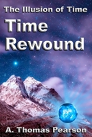 Time Rewound (The Illusion of Time) B088BF5M69 Book Cover