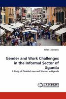 Gender and Work Challenges in the Informal Sector of Uganda 3844300937 Book Cover