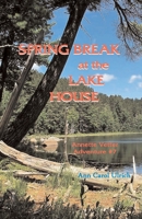 Spring Break at the Lake House 0944851495 Book Cover