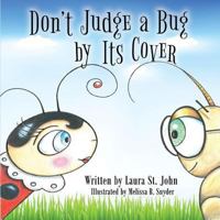 Don't Judge a Bug by Its Cover 0578200880 Book Cover