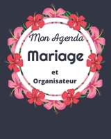 Mon Agenda Mariage et Organisateur: Un guide (à remplir) étape par étape de A à Z pour créer et organiser votre mariage de rêve avec le budget dont ... et sans rien oublier). (French Edition) 1671407792 Book Cover