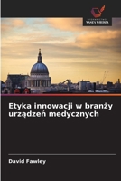 Etyka innowacji w branzy urzadzen medycznych (Polish Edition) 6209047742 Book Cover
