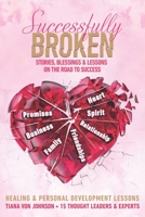 Successfully Broken: Stories, Blessings & Lessons on the Road to Success B08NS613NS Book Cover