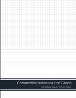 Composition Notebook Half Graph: Half College Ruled | Half 4x4 Graph 1712908839 Book Cover