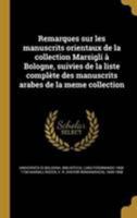 Remarques Sur Les Manuscrits Orientaux de La Collection Marsigli a Bologne, Suivies de La Liste Complete Des Manuscrits Arabes de La Meme Collection 1371450854 Book Cover