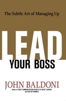 Lead Your Boss: The Subtle Art of Managing Up 0814439004 Book Cover