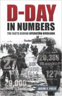 D-Day in Numbers: The facts behind Operation Overlord 1782432051 Book Cover