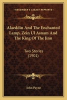 Alaeddin And The Enchanted Lamp, Zein Ul Asnam And The King Of The Jinn: Two Stories 1166467724 Book Cover